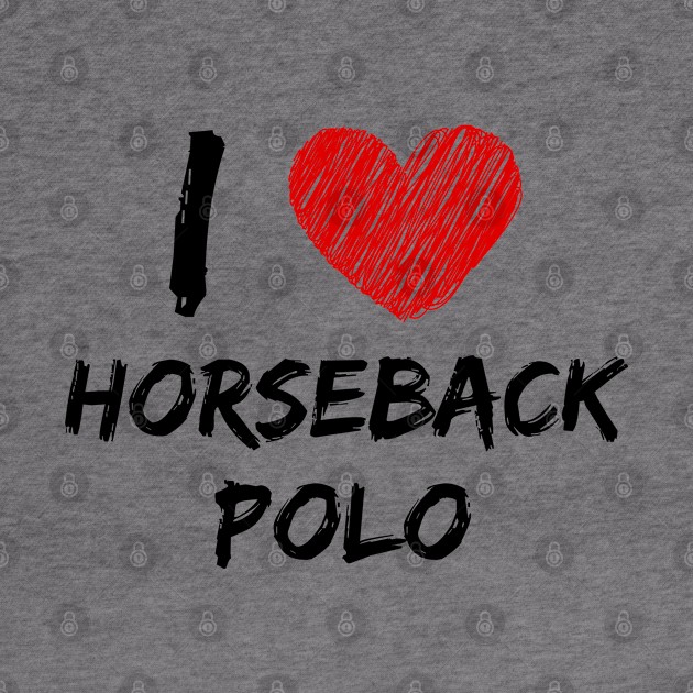 I Love Horseback Polo by Eat Sleep Repeat